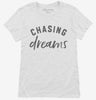Chasing Dreams Womens Shirt 666x695.jpg?v=1700363484