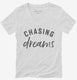 Chasing Dreams  Womens V-Neck Tee