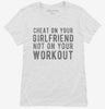 Cheat On Your Girlfriend Not Your Workout Womens Shirt 666x695.jpg?v=1700653370
