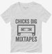 Chicks Dig Mixtapes white Womens V-Neck Tee