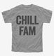Chill Fam grey Youth Tee