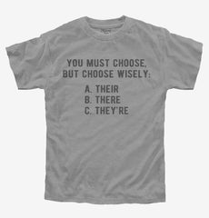 Choose Wisely There Their They're Grammar Youth Shirt