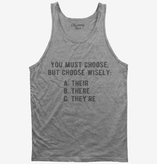 Choose Wisely There Their They're Grammar Tank Top