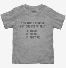 Choose Wisely There Their They're Grammar Toddler Shirt
