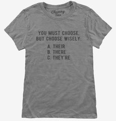 Choose Wisely There Their They're Grammar Womens T-Shirt