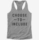 Choose to Include Inclusion Special Education  Womens Racerback Tank