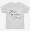 Christian Just Give Me Jesus Toddler Shirt 666x695.jpg?v=1700388710