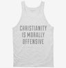 Christianity Is Morally Offensive Tanktop 666x695.jpg?v=1700653160