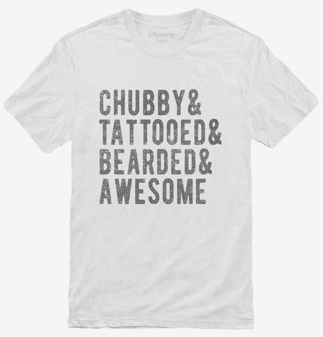 Chubby Tattooed Bearded And Awesome T-Shirt