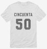 Cincuenta Cumpleanos Shirt 666x695.jpg?v=1700344155