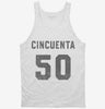 Cincuenta Cumpleanos Tanktop 666x695.jpg?v=1700344155