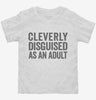 Cleverly Disgused As An Adult Funny Toddler Shirt 666x695.jpg?v=1700414611