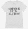 Climb With Me Belay Buddy Womens Shirt 666x695.jpg?v=1700405016