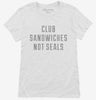Club Sandwiches Not Seals Womens Shirt 666x695.jpg?v=1700652937