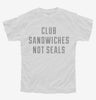 Club Sandwiches Not Seals Youth