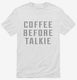 Coffee Before Talkie white Mens