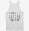 Coffee Before Talkie Tanktop 666x695.jpg?v=1700652849