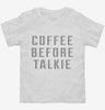 Coffee Before Talkie Toddler Shirt 666x695.jpg?v=1700652849