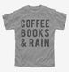 Coffee Books And Rain grey Youth Tee