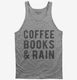 Coffee Books And Rain grey Tank