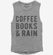 Coffee Books And Rain grey Womens Muscle Tank