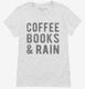 Coffee Books And Rain white Womens