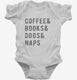 Coffee Books Dogs Naps white Infant Bodysuit