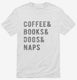 Coffee Books Dogs Naps white Mens
