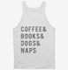 Coffee Books Dogs Naps white Tank