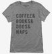 Coffee Books Dogs Naps grey Womens