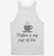 Coffee Is My Cup Of Tea white Tank