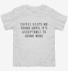 Coffee Keeps Me Going Until Its Acceptable To Drink Wine Toddler Shirt 666x695.jpg?v=1700652718