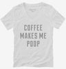 Coffee Makes Me Poop Womens Vneck Shirt 666x695.jpg?v=1700652675