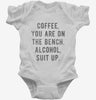 Coffee You Are On The Bench Alcohol Suit Up Infant Bodysuit 666x695.jpg?v=1700652635