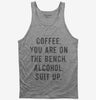 Coffee You Are On The Bench Alcohol Suit Up Tank Top 666x695.jpg?v=1700652635
