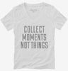 Collect Moments Not Things Womens Vneck Shirt 666x695.jpg?v=1700556817