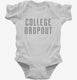College Dropout white Infant Bodysuit