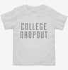 College Dropout Toddler Shirt 666x695.jpg?v=1700490028