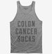 Colon Cancer Sucks grey Tank
