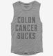 Colon Cancer Sucks grey Womens Muscle Tank