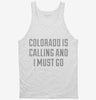 Colorado Is Calling And I Must Go Tanktop 666x695.jpg?v=1700480909