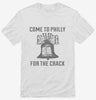 Come To Philly For The Crack Liberty Bell Shirt 666x695.jpg?v=1700478008