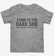 Come To The Dark Side We Have Cookies Funny  Toddler Tee