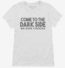 Come To The Dark Side We Have Cookies Funny Womens Shirt 666x695.jpg?v=1700440614