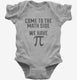 Come to Math Side We Have Pi Funny Pi Day  Infant Bodysuit