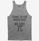Come to Math Side We Have Pi Funny Pi Day  Tank