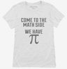 Come To Math Side We Have Pi Funny Pi Day Womens Shirt 666x695.jpg?v=1700440574
