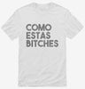 Como Estas Bitches Shirt 666x695.jpg?v=1700440655