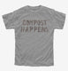 Compost Happens grey Youth Tee