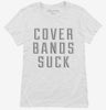 Cover Bands Suck Womens Shirt 666x695.jpg?v=1700652052